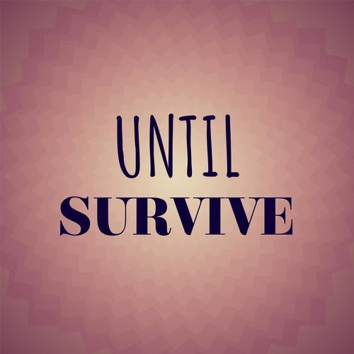 Until Survive