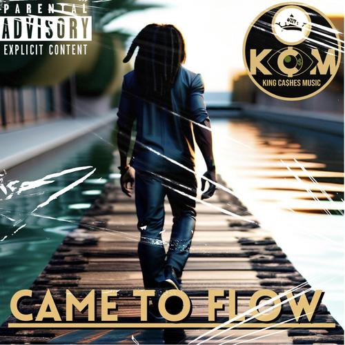 Came To Flow (Explicit)