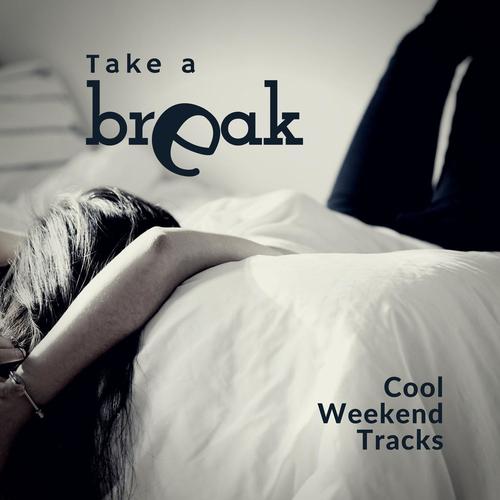 Take A Break (Cool Weekend Tracks)