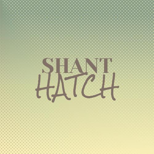 Shant Hatch