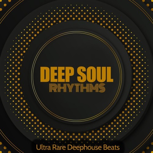 Deep Soul Rhythms (Ultra Rare Deephouse Beats)