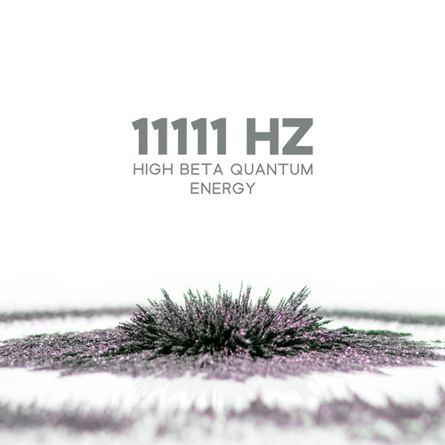 11111 Hz High Beta Quantum Energy: Higher Wisdom, Blessing Spiritual Awakening, Make Your Wish Come True