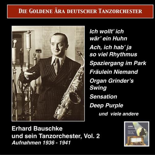 GOLDEN ERA OF THE GERMAN DANCE ORCHESTRA (THE) - Erhard Bauschke, Vol. 2 (1936-1941)