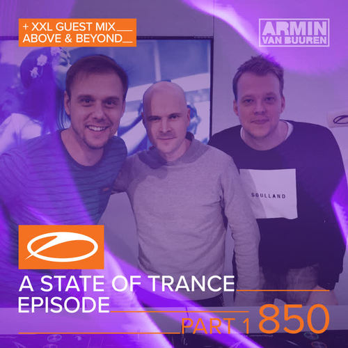 A State Of Trance Episode 850 (Part 1) [+ XXL Guest Mix: Above & Beyond]