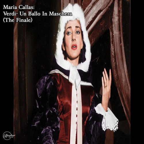 Maria Callas: Verdi- Un Ballo In Maschera (The Finale)