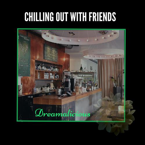 Chilling Out With Friends - Music For Loved One