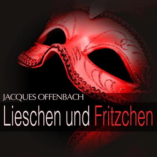 Offenbach: Lieschen und Fritzchen