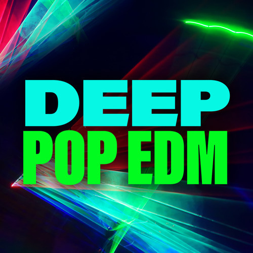 Deep Pop EDM (Explicit)