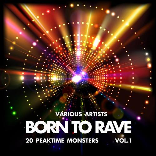 Born to Rave (20 Peaktime Monsters) , Vol. 1