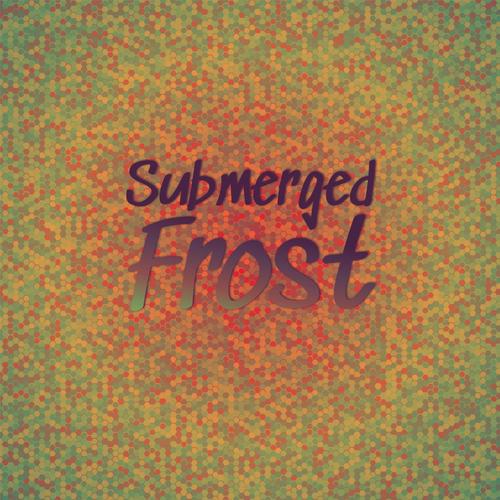 Submerged Frost