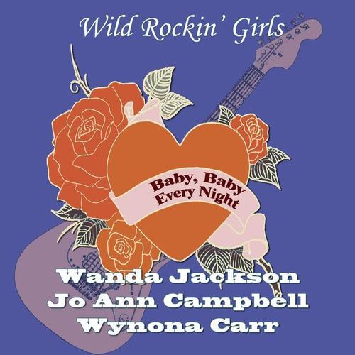 Baby, Baby Every Night (Wild Rockin' Girls)