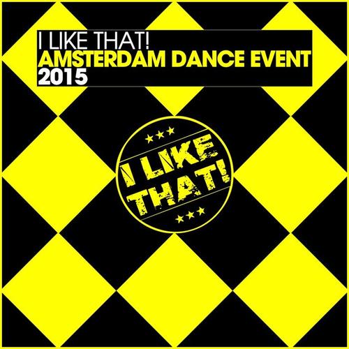 I Like That! - Amsterdam Dance Event 2015