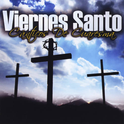 Viernes Santo - Canticos de Cuaresma