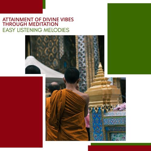 Attainment Of Divine Vibes Through Meditation - Easy Listening Melodies