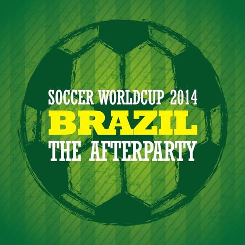 Soccer Worldcup 2014 Brazil - The Afterparty