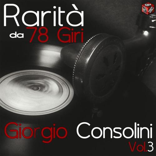 Rarità da 78 Giri: Giorgio Consolini, Vol. 3