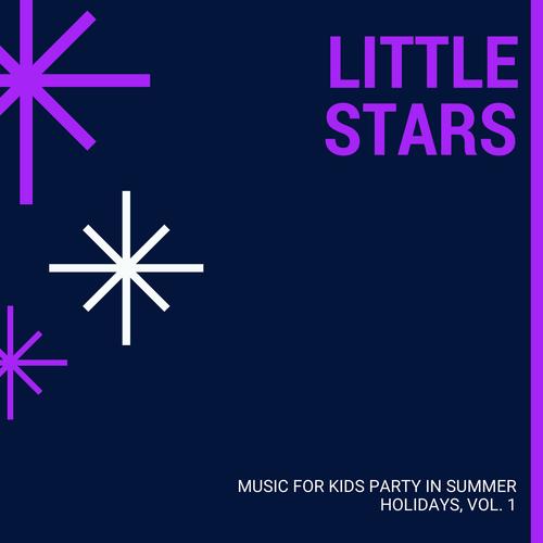 Little Stars - Music For Kids Party In Summer Holidays, Vol. 1