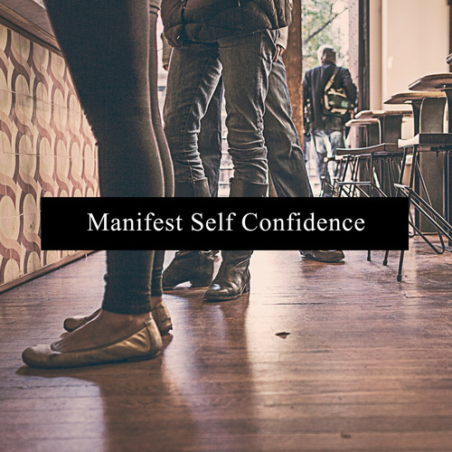 Manifest Self Confidence