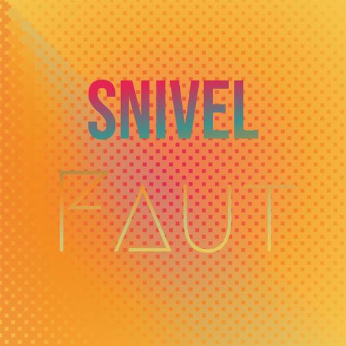 Snivel Faut