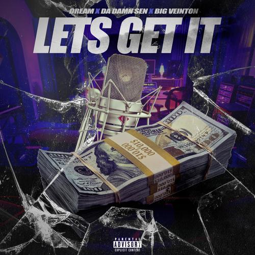 LETS GET IT (feat. DA DAMN SEN & BIG VEINTON) [Explicit]