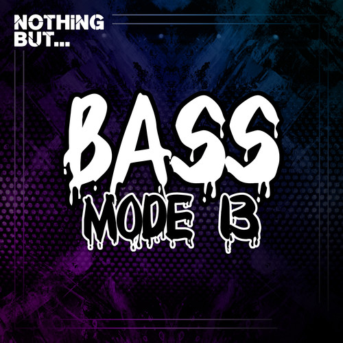 Nothing But... Bass Mode, Vol. 13 (Explicit)