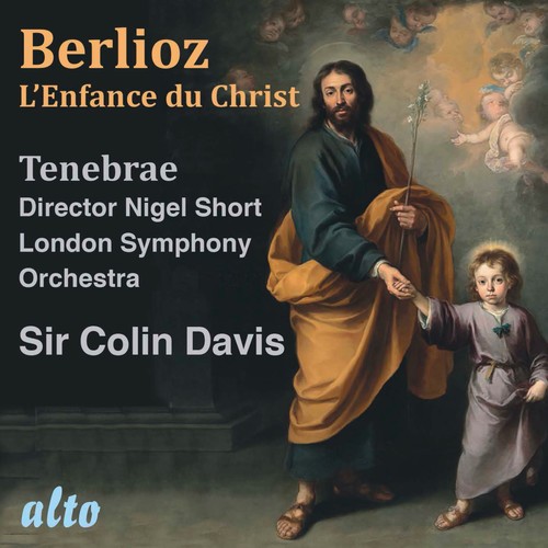 Berlioz: L'Enfance du Christ - Sir Colin Davis, Tenebrae, LSO