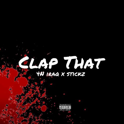 Clap That (feat. Stickz) [Explicit]