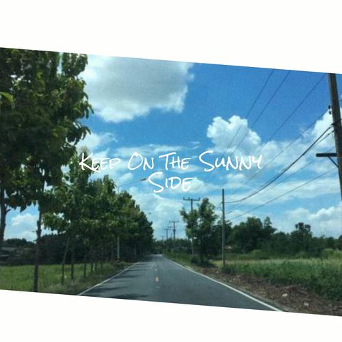Keep On The Sunny Side