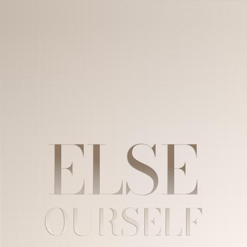 Else Ourself