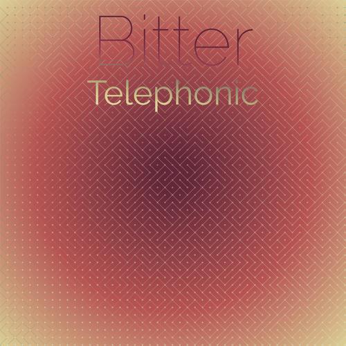 Bitter Telephonic