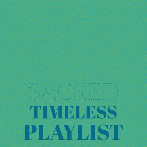 Sacred Timeless Playlist