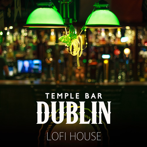 Temple Bar Dublin – Lofi House