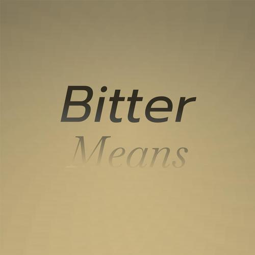 Bitter Means