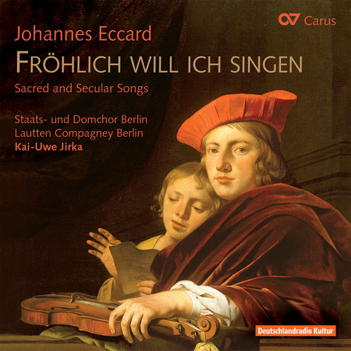 Johannes Eccard: Fröhlich will ich singen. Sacred and secular songs