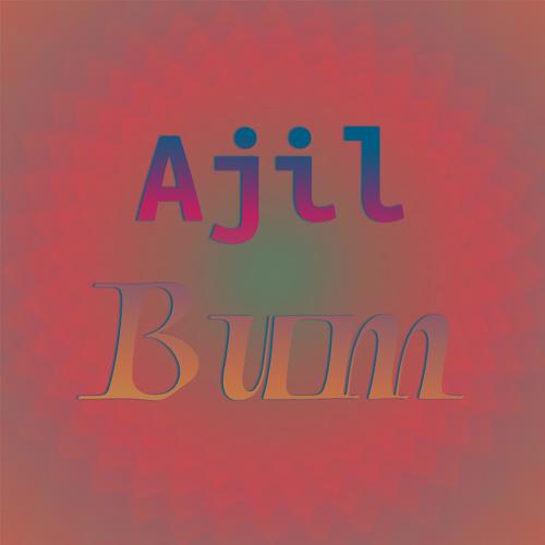 Ajil Bum