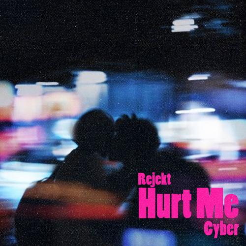 Hurt Me (feat. Cyber) [Explicit]