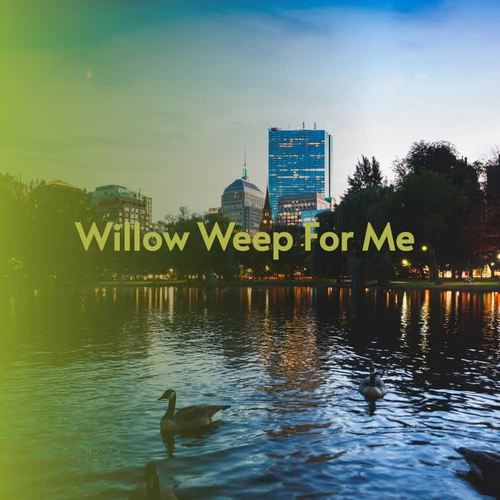 Willow Weep for Me