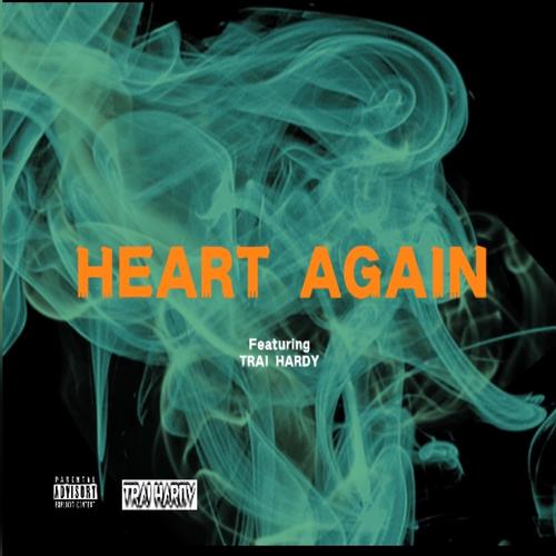 Heart Again (feat. TRAI HARDY) [Explicit]