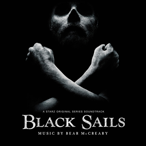 Black Sails (A Starz Original Series Soundtrack)