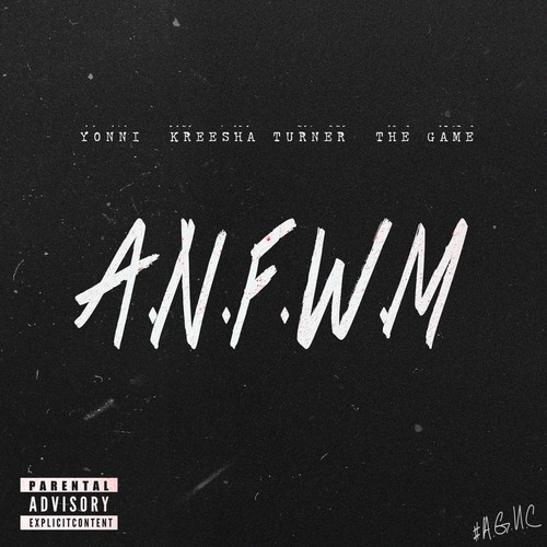 A.N.F.W.M (feat. Kreesha Turner & The Game) - Single [Explicit]