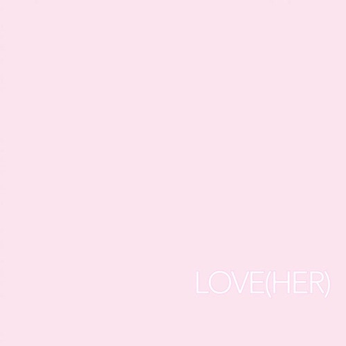 Love (Her) [Explicit]