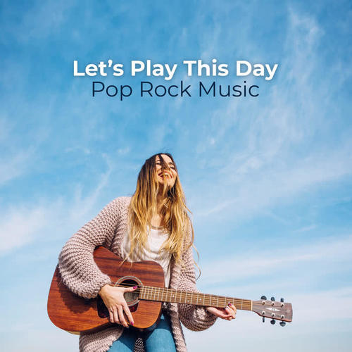 Let’s Play This Day - Pop Rock Music