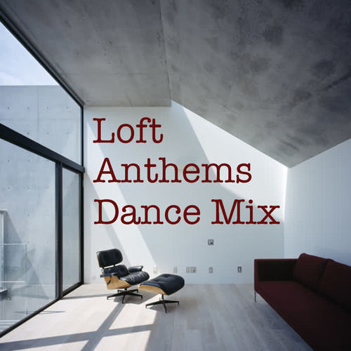 Loft Anthems Dance Mix