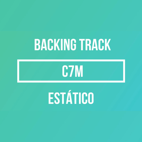 Backing Track: C7M Estático (30 Minutos)