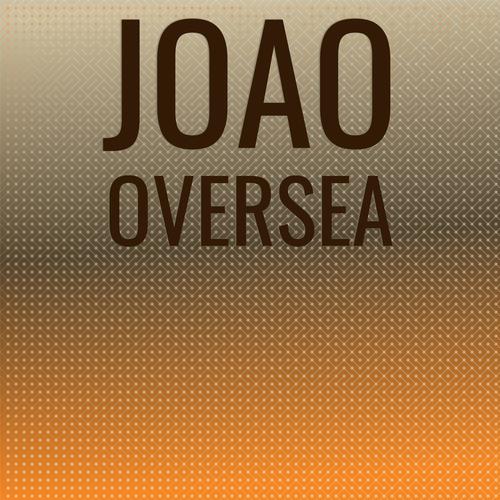 Joao Oversea
