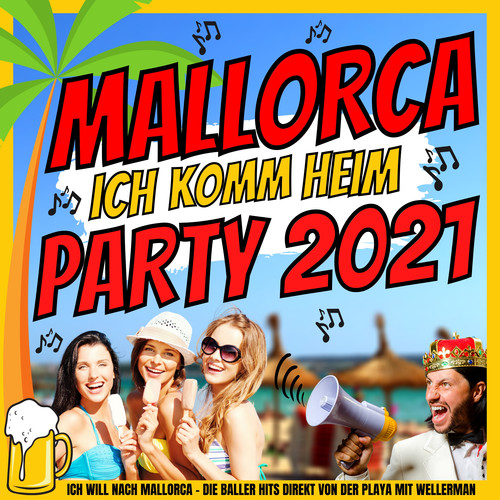 Mallorca ich komm heim Party 2021 (Ich will nach Mallorca - Die Baller Hits direkt von der Playa mit Wellerman)