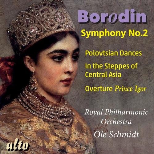 BORODIN, A.P.: Symphony No. 2 / Prince Igor: Polovtsian Dances / In the Steppes of Central Asia (Royal Philharmonic, O. Schmidt)