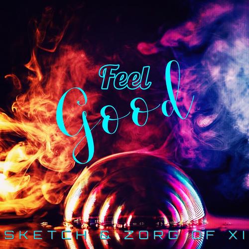 Feel Good (feat. Zorg of XI) [Explicit]