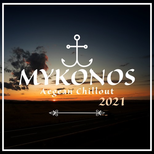 Mykonos Aegean Chillout 2021