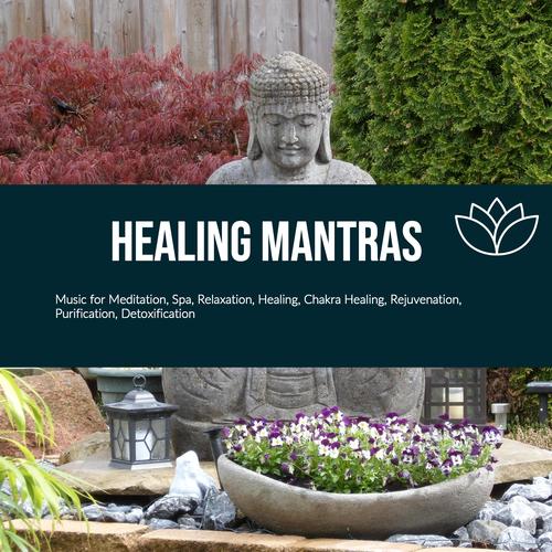 Healing Mantras (Music For Meditation, Spa, Relaxation, Healing, Chakra Healing, Rejuvenation, Purification, Detoxification)